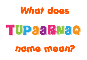 Meaning of Tupaarnaq Name