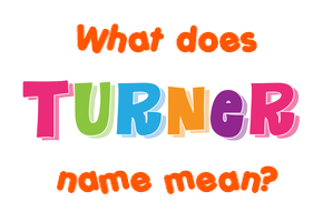 Meaning of Turner Name