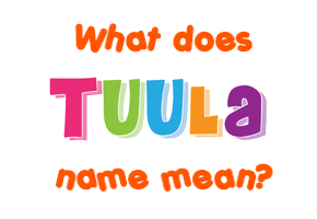 Meaning of Tuula Name