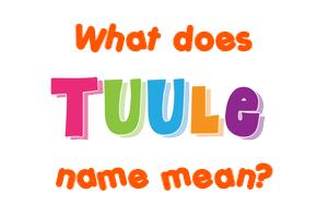 Meaning of Tuule Name