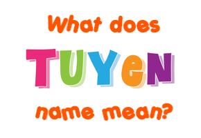 Meaning of Tuyen Name