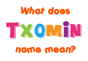 Meaning of Txomin Name