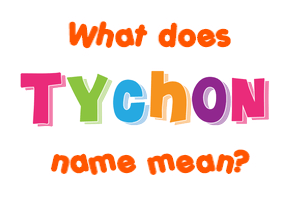 Meaning of Tychon Name