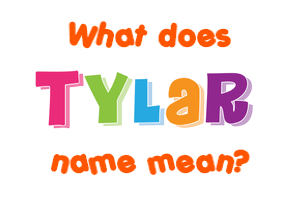 Meaning of Tylar Name