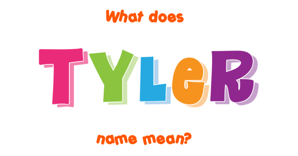 tyler-name-meaning-of-tyler