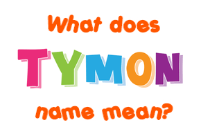 Meaning of Tymon Name