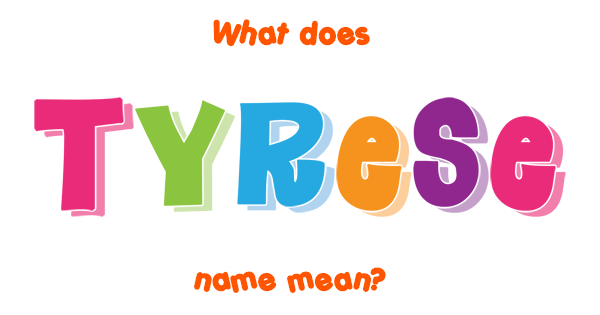 tyrese-name-meaning-of-tyrese