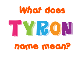 Meaning of Tyron Name