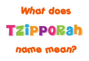 Meaning of Tzipporah Name