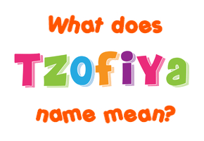 Meaning of Tzofiya Name