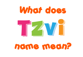 Meaning of Tzvi Name