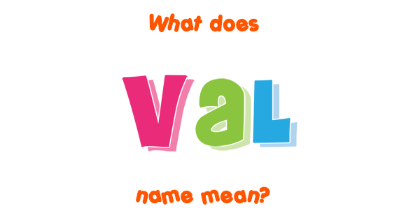 What Does Val Mean