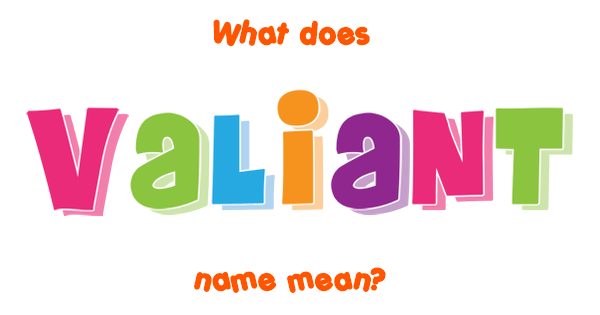 valiant-name-meaning-of-valiant