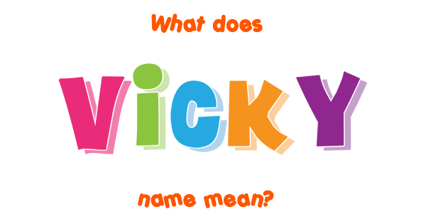 vicky-name-meaning-of-vicky