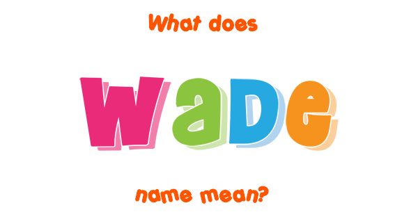 wade-name-meaning-of-wade