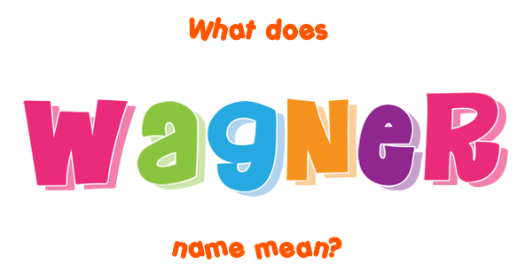 wagner-name-meaning-of-wagner