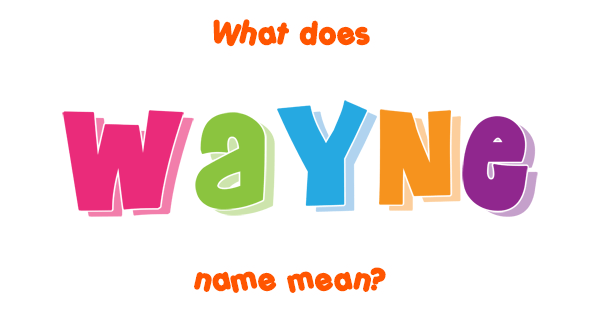 wayne-name-meaning-of-wayne