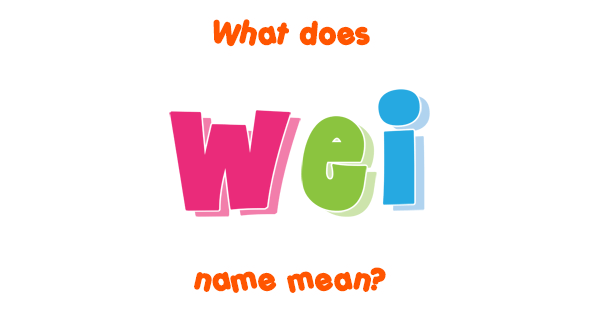 wei-name-meaning-of-wei