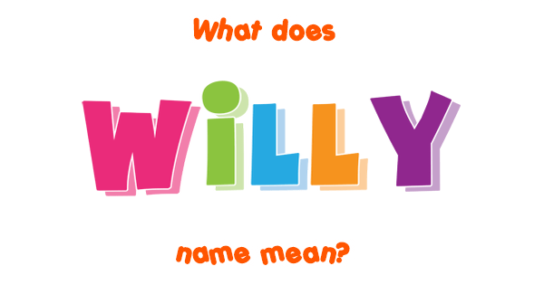 Willy Name Meaning Of Willy