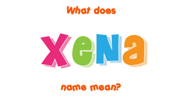 Xena Name Meaning