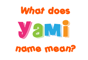 Meaning of Yami Name