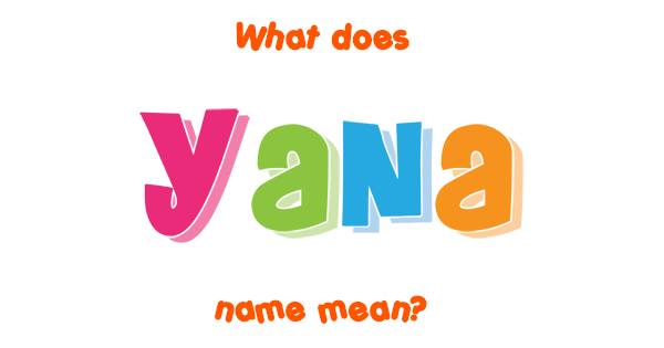 yana-name-meaning-of-yana